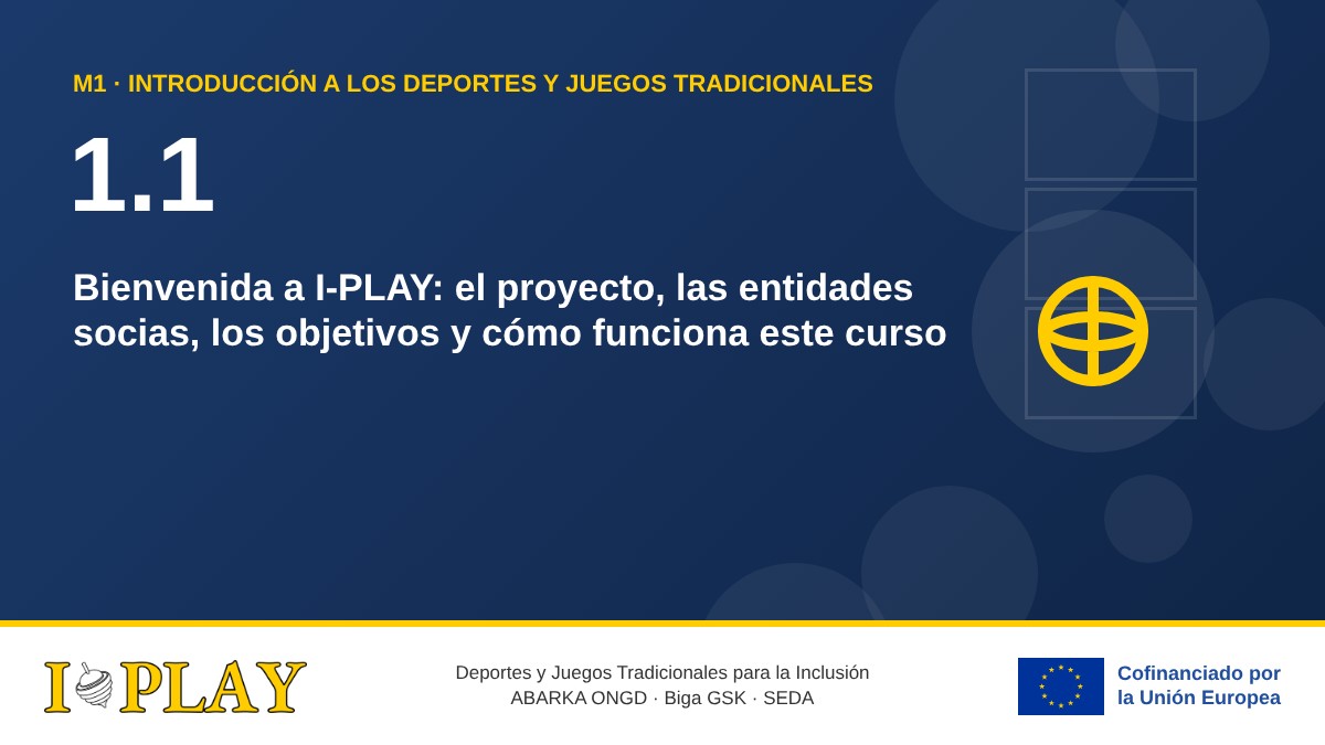 1.1 Bienvenida a I-PLAY: el proyecto, las entidades socias, los objetivos y cómo funciona este curso