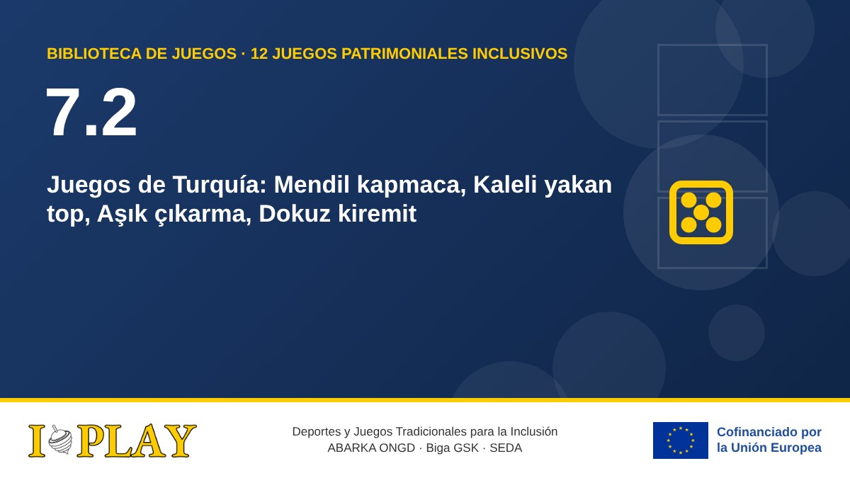 7.2 Juegos de Turquía: Mendil kapmaca, Kaleli yakan top, Aşık çıkarma, Dokuz kiremit