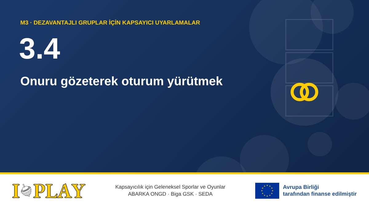 3.4 Onuru gözeterek oturum yürütmek